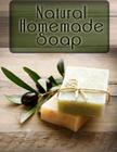 Natural Homemade Soap: The Ultimate Recipe Guide By Jackson Crawford Cover Image