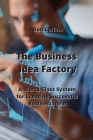The Business Idea Factory: A World-Class System for Creating Successful Business Ideas By Dan Collins Cover Image