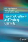 Teaching Creatively and Teaching Creativity By Mary Banks Gregerson (Editor), Heather T. Snyder (Editor), James C. Kaufman (Editor) Cover Image