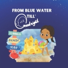 From Blue Water Till' Good Night By Merilyne Milton Cover Image