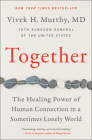 Together: The Healing Power of Human Connection in a Sometimes Lonely World By Vivek H. Murthy, M.D. Cover Image
