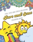 Fun Cute And Stress Relieving Stars and Suns Coloring Book: Color Book with Black White Art Work Against Mandala Designs to Inspire Mindfulness and Cr By Originalcoloringpages Publishing Cover Image