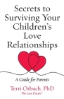 Secrets to Surviving Your Children's Love Relationships By Terri Orbuch Cover Image
