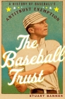 Baseball Trust: A History of Baseball's Antitrust Exemption By Stuart Banner Cover Image