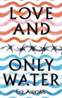 Love and Only Water Cover Image