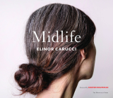 Midlife: Photographs by Elinor Carucci By Elinor Carucci, Kristen Roupenian (Foreword by) Cover Image
