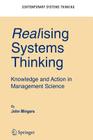 Realising Systems Thinking: Knowledge and Action in Management Science (Contemporary Systems Thinking) By John Mingers Cover Image