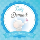 Baby Dominik A Simple Book of Firsts: First Year Baby Book a Perfect Keepsake Gift for All Your Precious First Year Memories By Bendle Publishing Cover Image