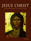 Jesus Christ: The Jesus of History, the Christ of Faith Cover Image