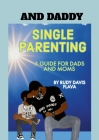 And Daddy: Single Parenting for Dads and Moms Cover Image