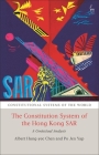 The Constitutional System of the Hong Kong Sar: A Contextual Analysis (Constitutional Systems of the World) Cover Image