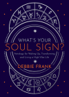 What’s Your Soul Sign?: Astrology for Waking Up, Transforming and Living a High-Vibe Life By Debbie Frank Cover Image