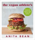 The Vegan Athlete's Cookbook: Protein-rich recipes to train, recover and perform Cover Image