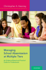 Managing School Absenteeism at Multiple Tiers: An Evidence-Based and Practical Guide for Professionals By Christopher A. Kearney Cover Image