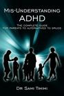 MIS-Understanding ADHD: The Complete Guide for Parents to Alternatives to Drugs Cover Image