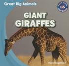 Giant Giraffes (Great Big Animals) By Ryan Nagelhout Cover Image