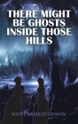 There Might Be Ghosts Inside Those Hills Cover Image