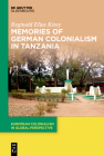 Memories of German Colonialism in Tanzania By Reginald Elias Kirey Cover Image