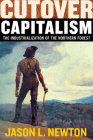 Cutover Capitalism: The Industrialization of the Northern Forest Cover Image