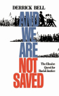 And We Are Not Saved: The Elusive Quest for Racial Justice Cover Image