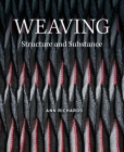 Weaving: Structure and Substance By Ann Richards Cover Image