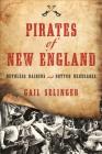 Pirates of New England: Ruthless Raiders and Rotten Renegades By Gail Selinger Cover Image