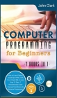 Computer Programming for Beginners [7 in 1]: How to Learn Python, JavaScript, HTML, CSS, C++, C# and SQL in Less than 21 Days. 7 Revolutionary Crash C Cover Image