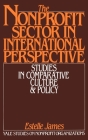 The Nonprofit Sector in International Perspective: Studies in Comparative Culture and Policy (Yale Studies on Non-Profit Organizations) By Estelle James (Editor), Kingman Brewster (Foreword by), Estelle James Cover Image
