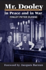 Mr. Dooley in Peace and in War Cover Image