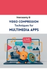 Video Compression Techniques for Multimedia Apps Cover Image