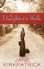 The Daughter's Walk: A Novel By Jane Kirkpatrick Cover Image