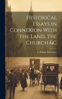 Historical Essays in Connexion With the Land, the Church &c By E. William Robertson Cover Image
