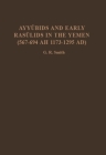Ayyubids and Early Rasulids in the Yemen: (567-694 Ah 1173-1295 Ad) By G. R. Smith Cover Image