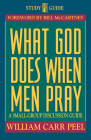What God Does When Men Pray: A Small-Group Discussion Guide Cover Image
