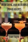 Refreshing and Delicious Punch Recipes By Terry Tailor Cover Image