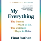 My Everything: The Parent I Want to Be, the Children I Hope to Raise Cover Image