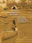 Our Whole Gwich'in Way of Life Has Changed / Gwich'in K'Yuu Gwiidanda`i' Tthak Ejuk Go`onlih: Stories from the People of the Land Cover Image
