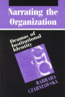 Narrating the Organization: Dramas of Institutional Identity (New Practices of Inquiry) By Barbara Czarniawska Cover Image