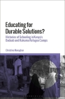 Educating for Durable Solutions: Histories of Schooling in Kenya's Dadaab and Kakuma Refugee Camps Cover Image