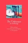 The Unknown: An Anthology By Scott Rettberg, Dirk Stratton, William Gillespie (Editor) Cover Image