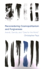 Reconsidering Cosmopolitanism and Forgiveness: Arendt, Derrida, and 
