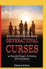 How to Discover and Break Generational Curses: 50 Powerful Prayers To Destroy Evil Foundations By Efemena Aziakpono Anthony Cover Image