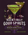 Hauntingly Good Spirits: New Orleans Cocktails to Die For Cover Image