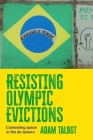 Resisting Olympic Evictions: Contesting Space in Rio de Janeiro By Adam Talbot Cover Image