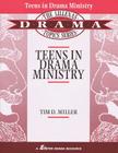 Teens in Drama Ministry: The Lillenas Drama Topics Series Cover Image
