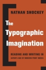 The Typographic Imagination: Reading and Writing in Japan's Age of Modern Print Media (Studies of the Weatherhead East Asian Institute) By Nathan Shockey Cover Image