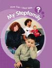 My Stepfamily (How Can I Deal with) Cover Image