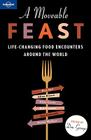 A Moveable Feast By Anthony Bourdain, Lonely Planet, Pico Iyer Cover Image