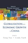 Globalisation and Economic Growth in China By Linda Y. Yueh (Editor), Yang Yao (Editor) Cover Image