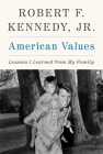 American Values: Lessons I Learned from My Family By Robert F. Kennedy Jr. Cover Image